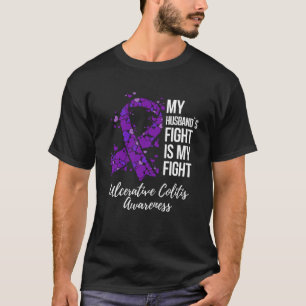 My Husbandu2019s Fight Is My Fight Ulcerative Coli T-Shirt