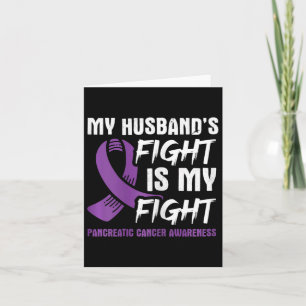 My Husbynd's Fight Is My Fight Pancreatic Cancer A Card