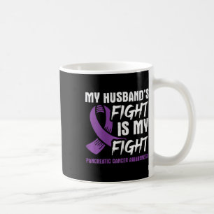 My Husbynd's Fight Is My Fight Pancreatic Cancer A Coffee Mug