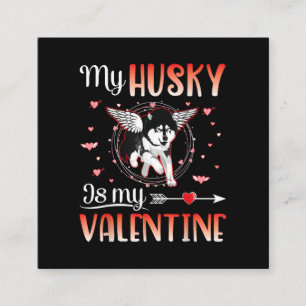 My Husky Dog Is My Valentine Happy Valentines Gift Square Business Card
