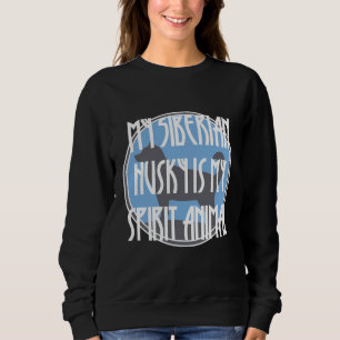 My Husky Is My Spirit Animal Sweatshirt