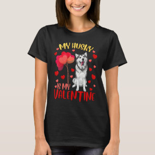 My Husky Is My Valentine Heart Funny Husky Valenti T-Shirt