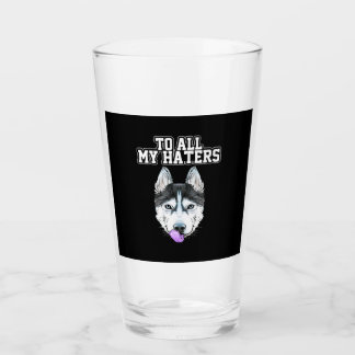 My Husky To All My Haters Glass