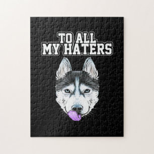 My Husky To All My Haters Jigsaw Puzzle