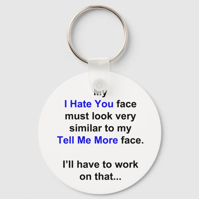 My "I Hate You Face"... Keychain (Front)
