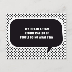 MY IDEA OF A TEAM EFFORT IS PEOPLE DOING WHAT I SA POSTCARD