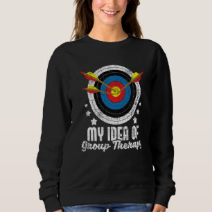 My Idea Of Group Therapy Archery Archer Bowhuntin Sweatshirt