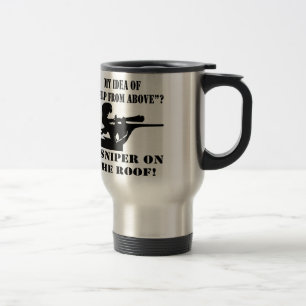 My Idea Of Help From Above? A Sniper On The Roof! Travel Mug