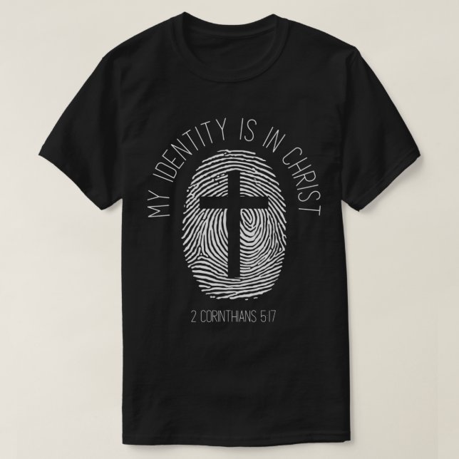 My Identity Is In Christ Jesus Christian Bible Ver T-Shirt (Design Front)