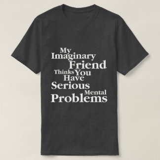 my imaginary friend T-Shirt