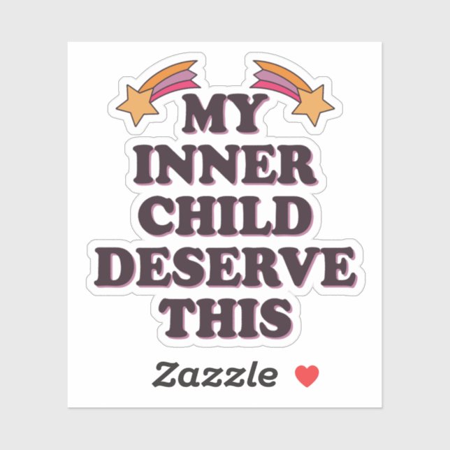 My Inner Child Deserves This Inspirational Saying (Sheet)