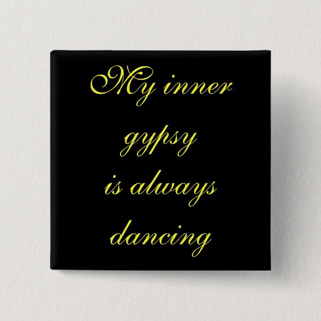 My inner gypsyis always dancing 2 inch square button (Front)