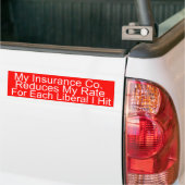my insurance company reduces my rates for every li bumper sticker (On Truck)