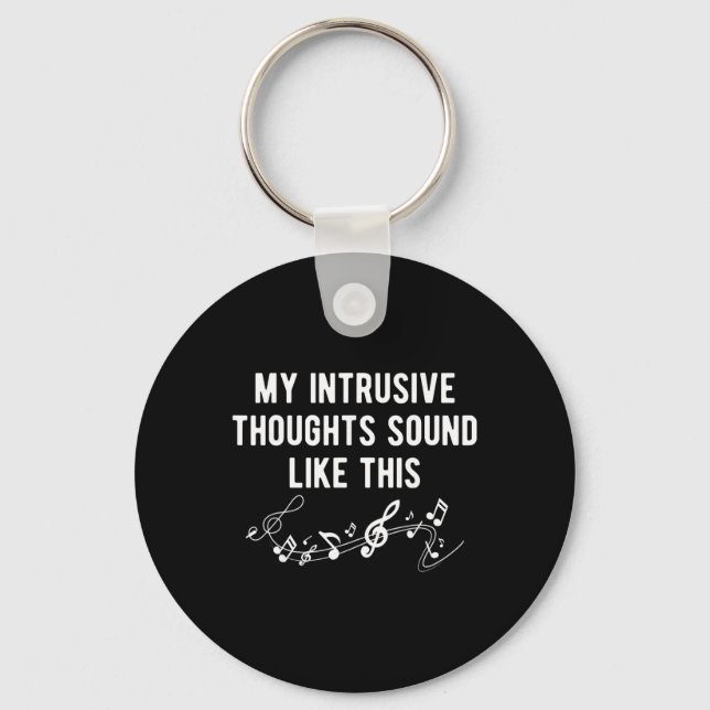 My Intrusive Thoughts Sound Like Music Notes Menta Keychain (Front)