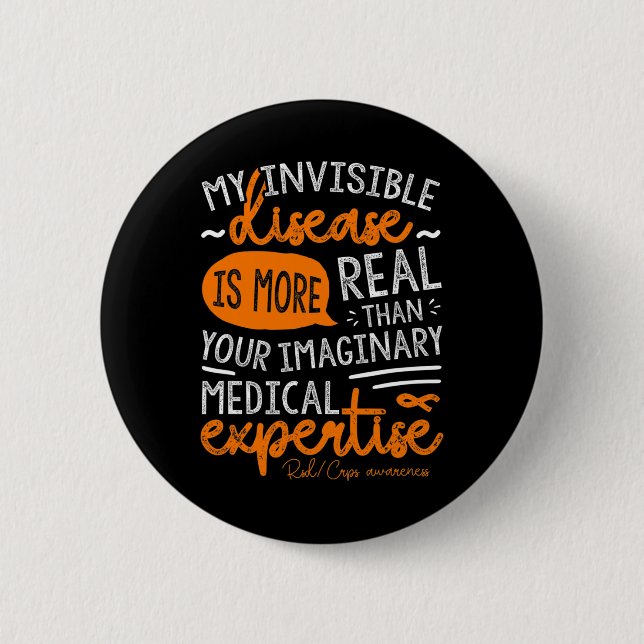 My Invisible Disease Is Real 2 Inch Round Button (Front)