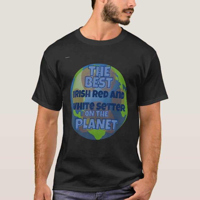 My Irish Red And White Setter Is The Best Dog In T T-Shirt (Front)