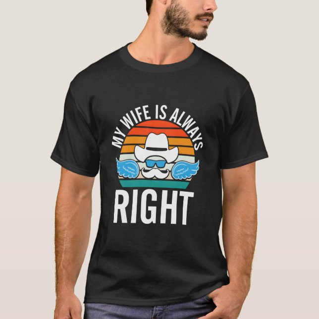 My Is Right Husband Mister Humor Sayings Memes T-Shirt (Front)