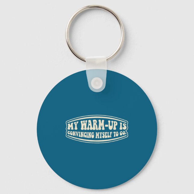 My Is Warm Up Convincing Myself Go Keychain (Front)