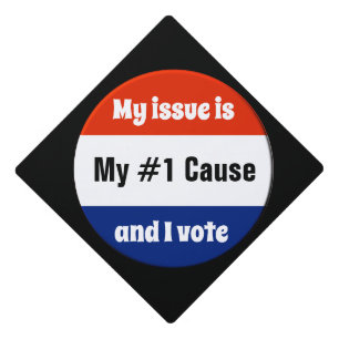 My Issue Election Voter Graduation Cap Topper