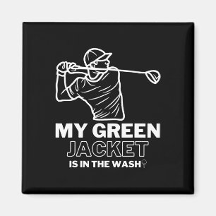 My Jacket Green In The Wash Master Golf - Funny Go Magnet