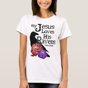 My Jesus Loves His Ravens T-Shirt