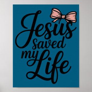 My Jesus Saved Life Bow Religion Poster