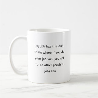 my job has this cool thing funny quote coffee mug