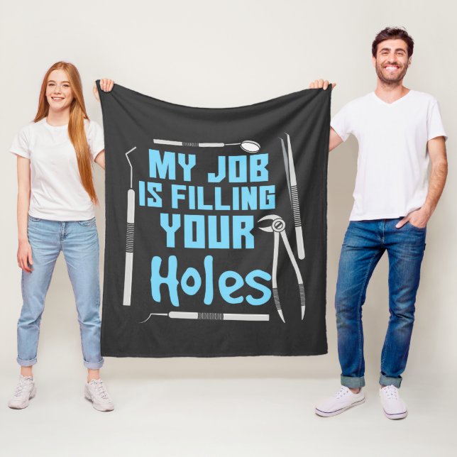 My Job is Filling Your Holes Dentist Gag Fleece Blanket (In Situ)