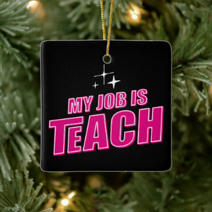 My Job Is Teach, Funny Pink Retro Female Teacher Ceramic Ornament