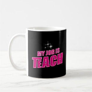 My Job Is Teach, Funny Pink Retro Female Teacher Coffee Mug