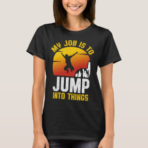 My Job Is To Jump Into Things Cliff Diving Tombsto T-Shirt