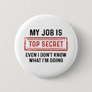 My Job Is Top Secret 2 Inch Round Button