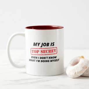 My Job Is Top Secret Even I Don't Know Two-Tone Coffee Mug