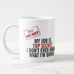 My Job Is Top Secret Humor Large Coffee Mug