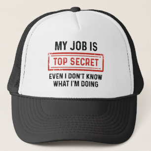 My Job Is Top Secret Trucker Hat