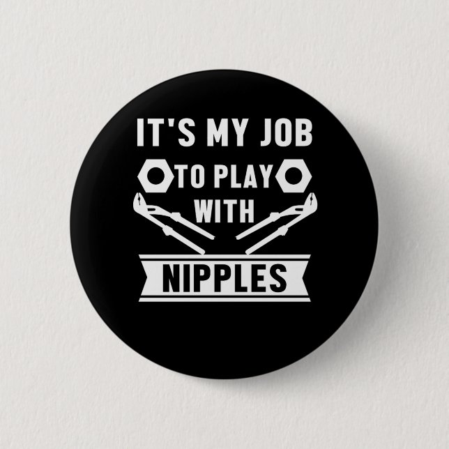 My Job Play With Nipples Plumber Plumbing Gift 2 Inch Round Button (Front)