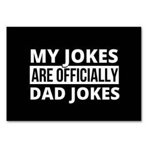 my jokes are dad jokes table number