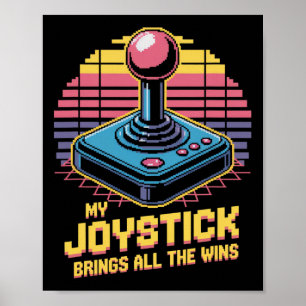 My Joystick Brings All The Wins 1  Poster