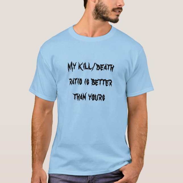My K/D is Better Than Yours T-Shirt (Front)
