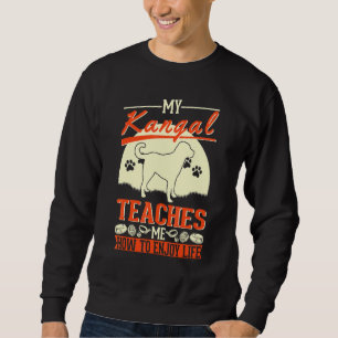 My Kangal Teaches Me How To Enjoy Life Kangal Sweatshirt