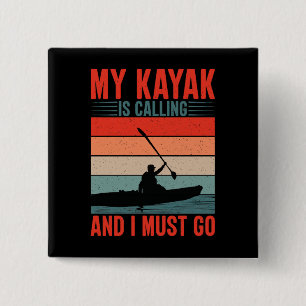 My Kayak is Calling and I Must Go 2 Inch Square Button