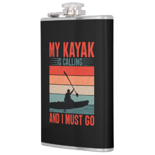 My Kayak is Calling and I Must Go Hip Flask