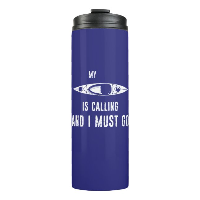 My Kayak Is Calling And I Must Go Thermal Tumbler (Front)
