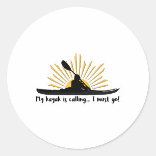 My Kayak Is Calling I Must Go Funny I Love Kayakin Classic Round Sticker