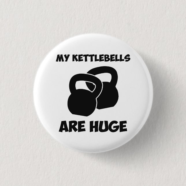 My Kettlebells Are Huge Workout 1 Inch Round Button (Front)
