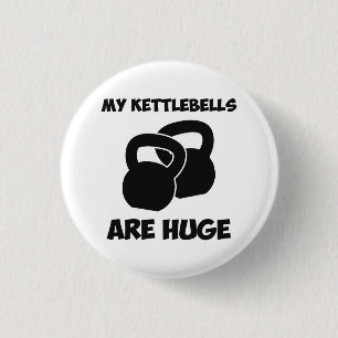 My Kettlebells Are Huge Workout 1 Inch Round Button