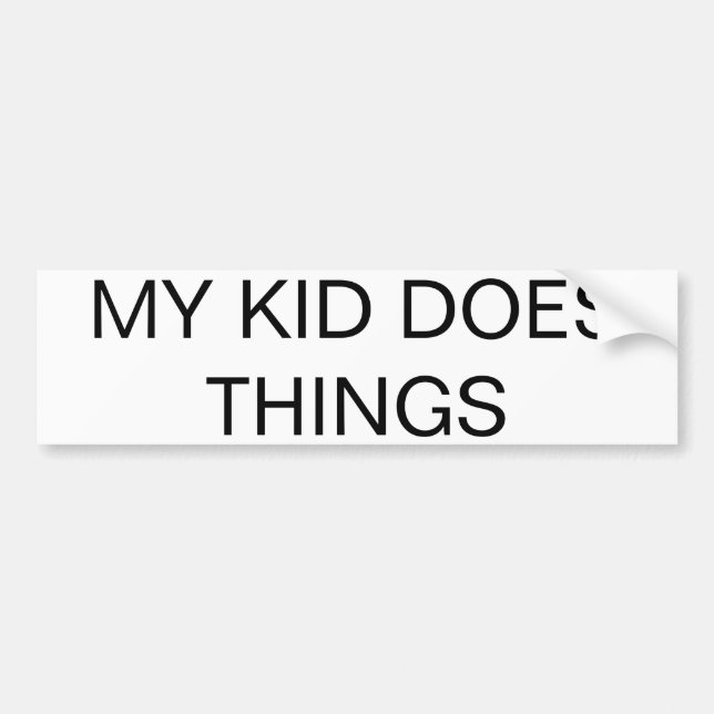 "MY KID DOES THINGS" All-Purpose Bumper Sticker (Front)