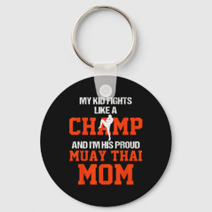 My Kid Fights Like A Champ And Im His Proud Muay T Keychain