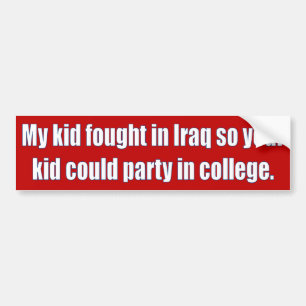 My kid fought in Iraq Bumper Sticker