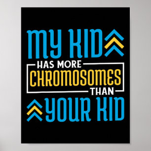 My Kid Has More Chromosomes Than Your Kid  Poster